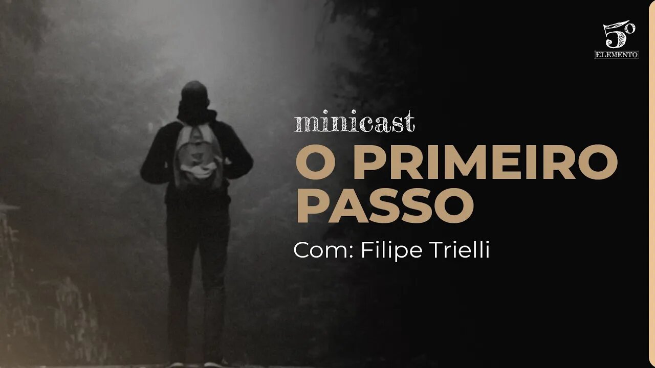 O PRIMEIRO PASSO | MINICAST 5º ELEMENTO