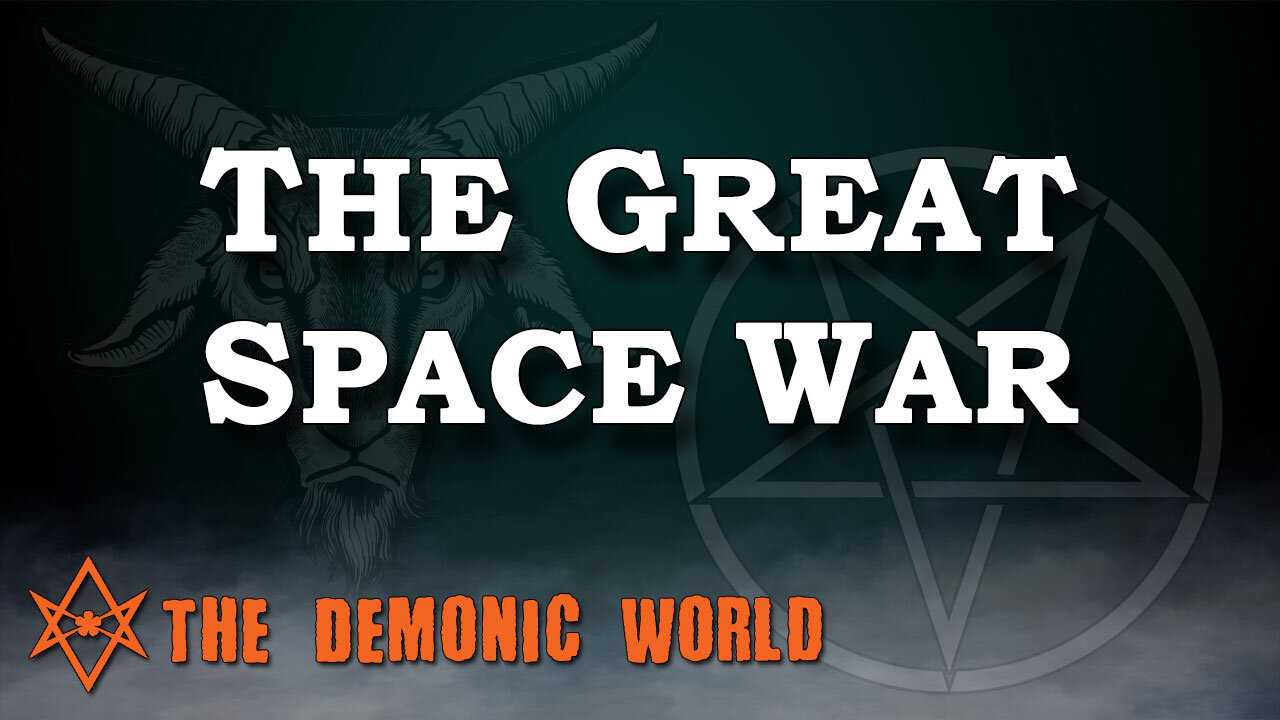 THE DEMONIC WORLD Part 2: The Great Space War