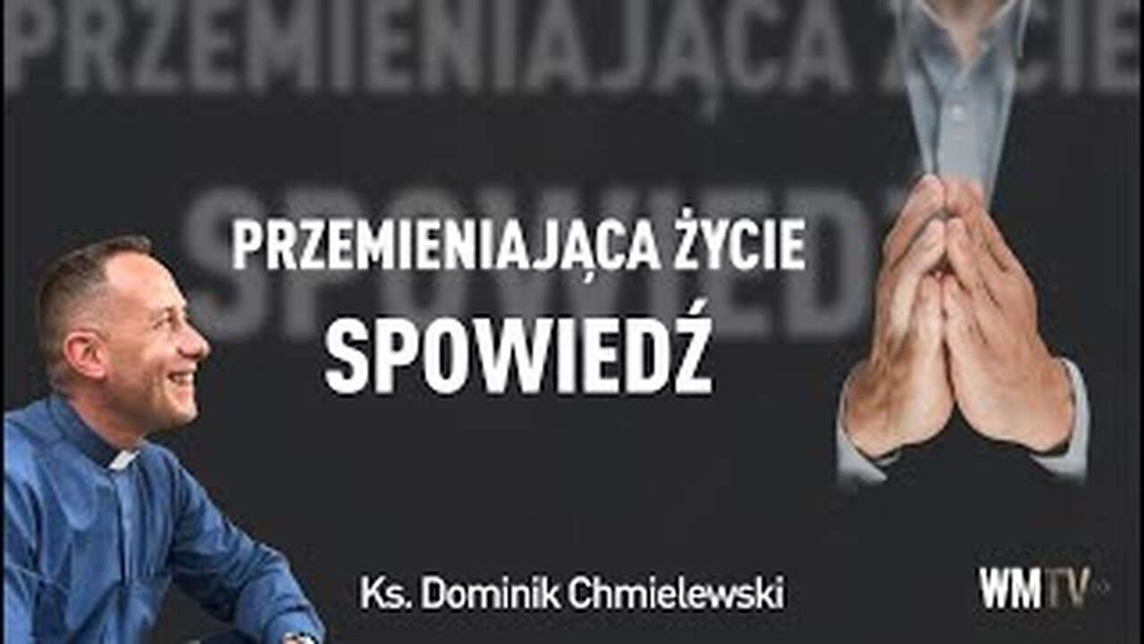 ks. Dominik Chmielewski - Spowiedź - Przemieniająca życie Spowiedź