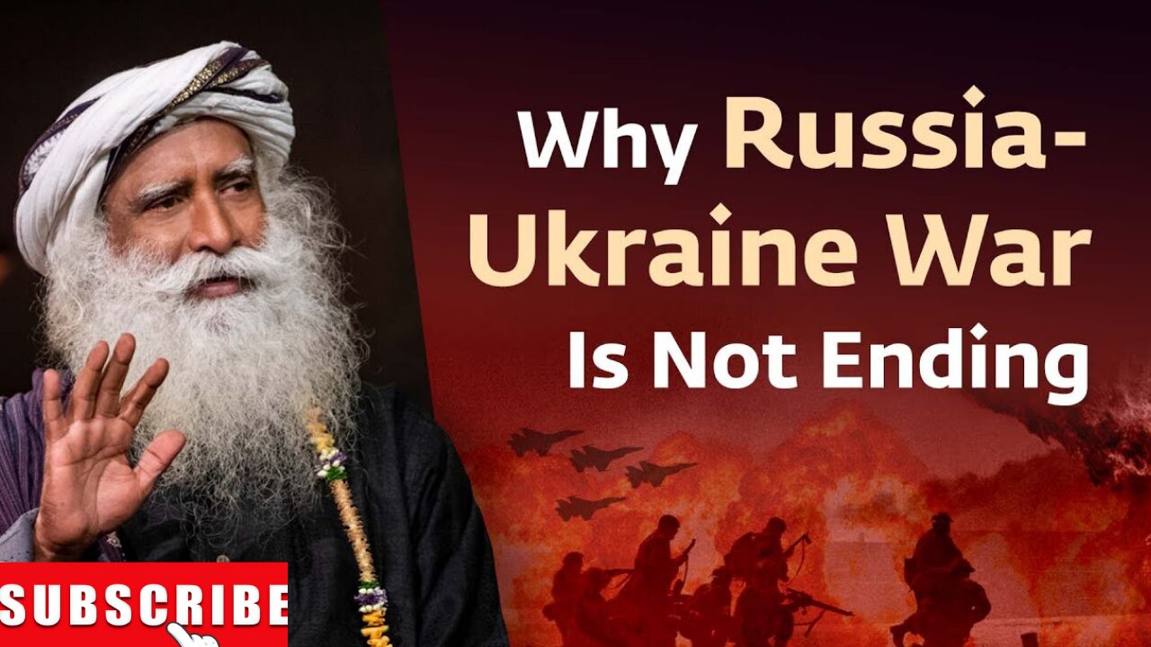 The Real Reason Why The Russia-Ukraine War is Not Ending | Sadhguru