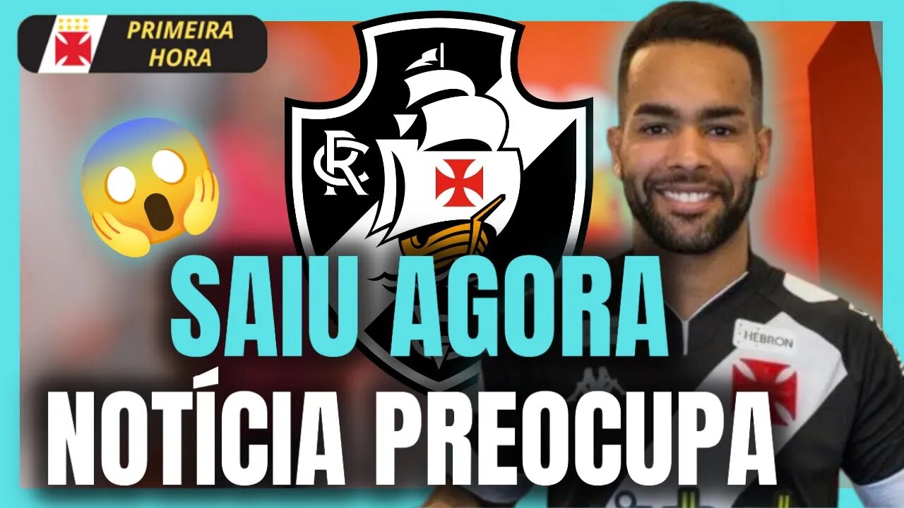 NOTÍCIA DE AGORA! ISSO PREOCUPA MUITO NINGUÉM ESPERAVA ISSO | NOTÍCIAS DO VASCO