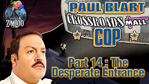 Project Zomboid - Blart Run |#14| The Desperate Entrance