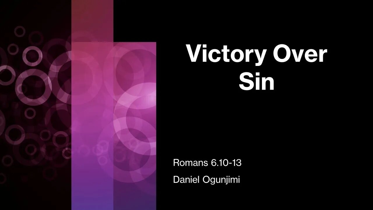 Victory Over Sin: Romans 6.10-13 | Bro. Daniel Ogunjimi