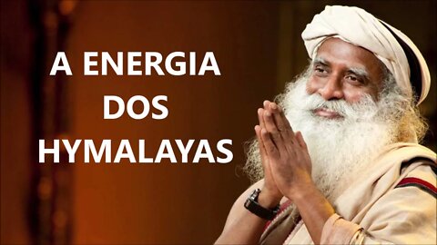 A ENERGIA DOS HYMALAYAS, SADHGURU, DUBLADO