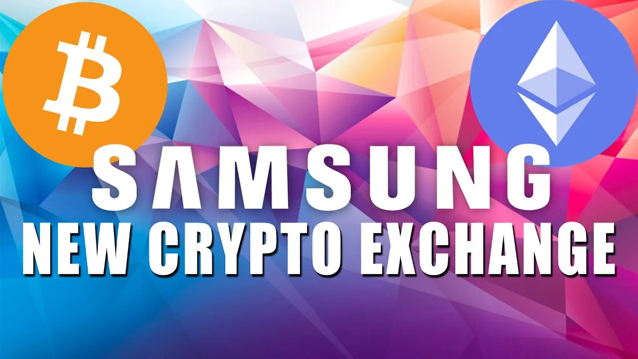 Samsung to Open Thier Own Crypto Exchange in 2023