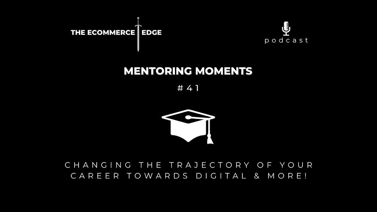 E240: 🎓Mentoring Moments #41 | CHANGING THE TRAJECTORY OF YOUR CAREER TOWARDS DIGITAL & MORE!