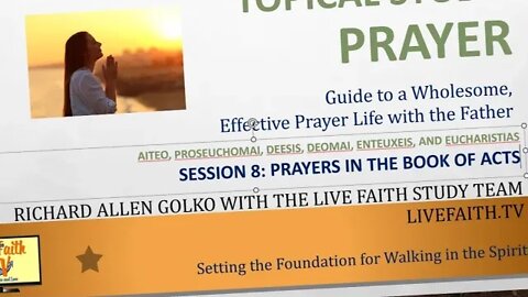 Topical Study on Prayer: Session 8: Prayers in the Book of Acts