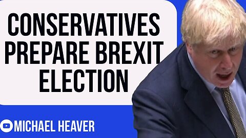 Conservatives Preparing Brexit ELECTION