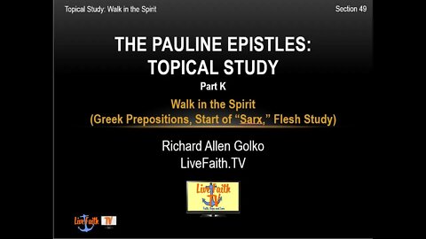 Pauline Epistles Study -- Walk in the Spirit Part K - Greek Prepositions, and "Sarx"