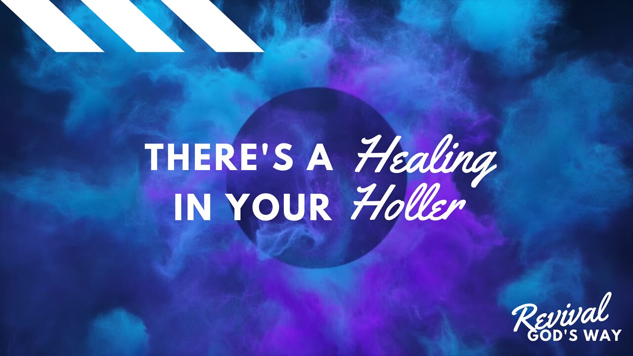 There's a Healing in Your Holler