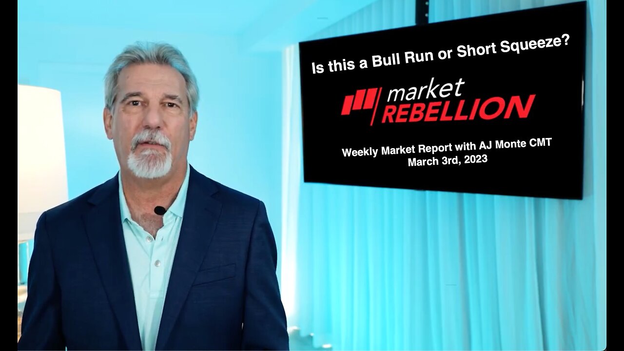 Is this a Bull Run or a Short Squeeze? Weekly Market Report with AJ Monte CMT 030323