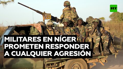 El Consejo militar de Níger promete responder a cualquier agresión extranjera