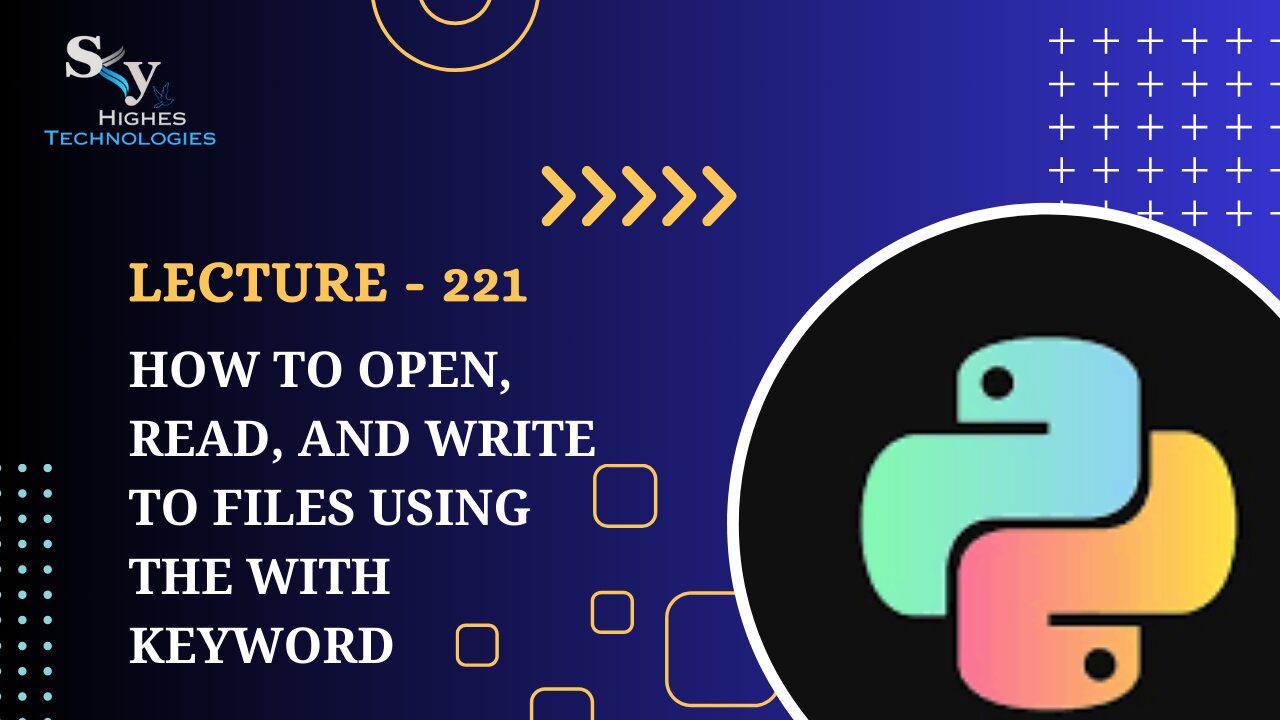 221. How to Open, Read, and Write to Files using the with Keyword | Skyhighes | Python