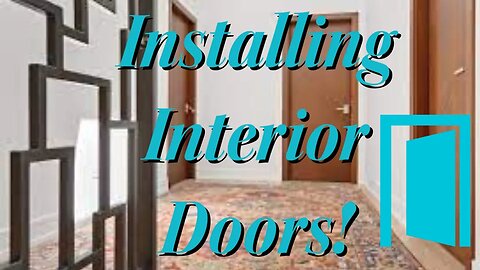 Installing the Interior Doors!