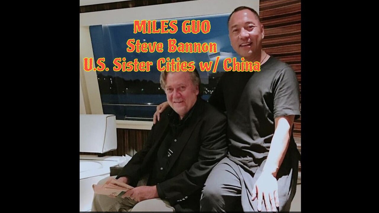 🐇Rabbit Hole: Jailed Chinese Billionaire + Steve Bannon + Sister Cities