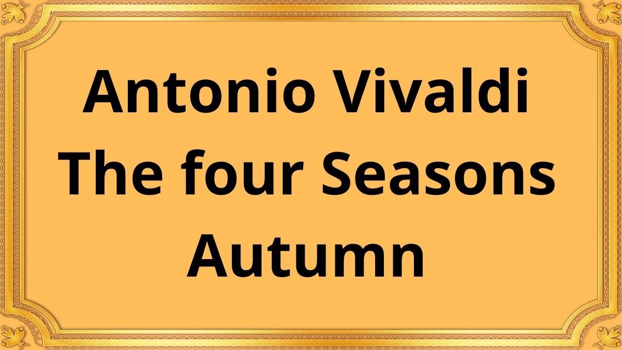 Antonio Vivaldi_The four Seasons_Autumn