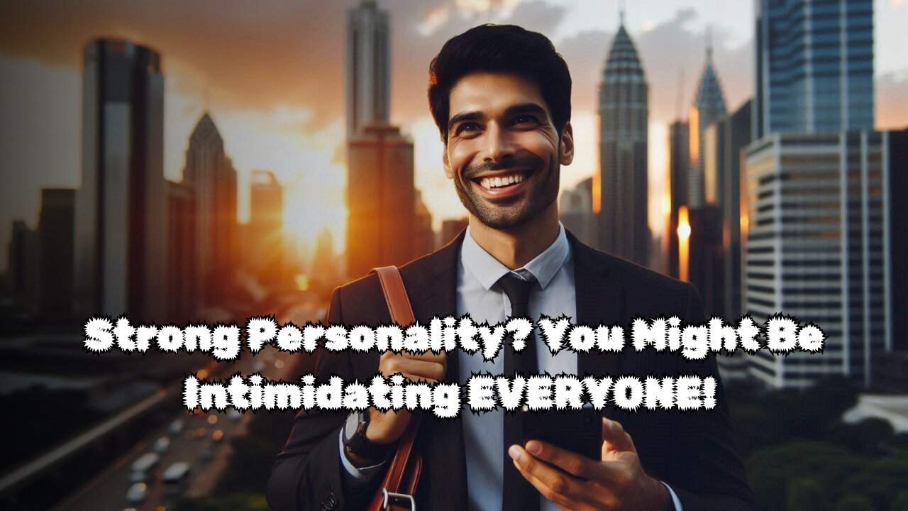 8 Signs You Have a strong Intimidating Personality