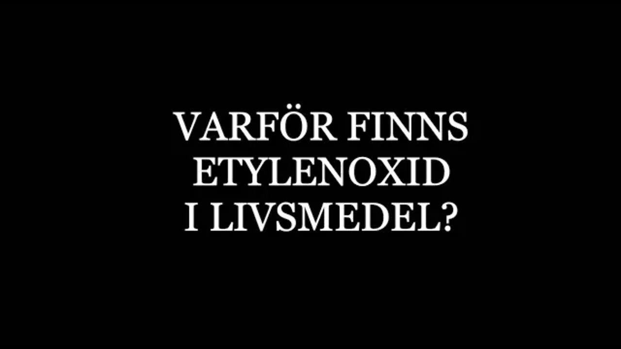 Varför finns det Etylenoxid i livsmedel? Jag ringer livsmedelsverket.