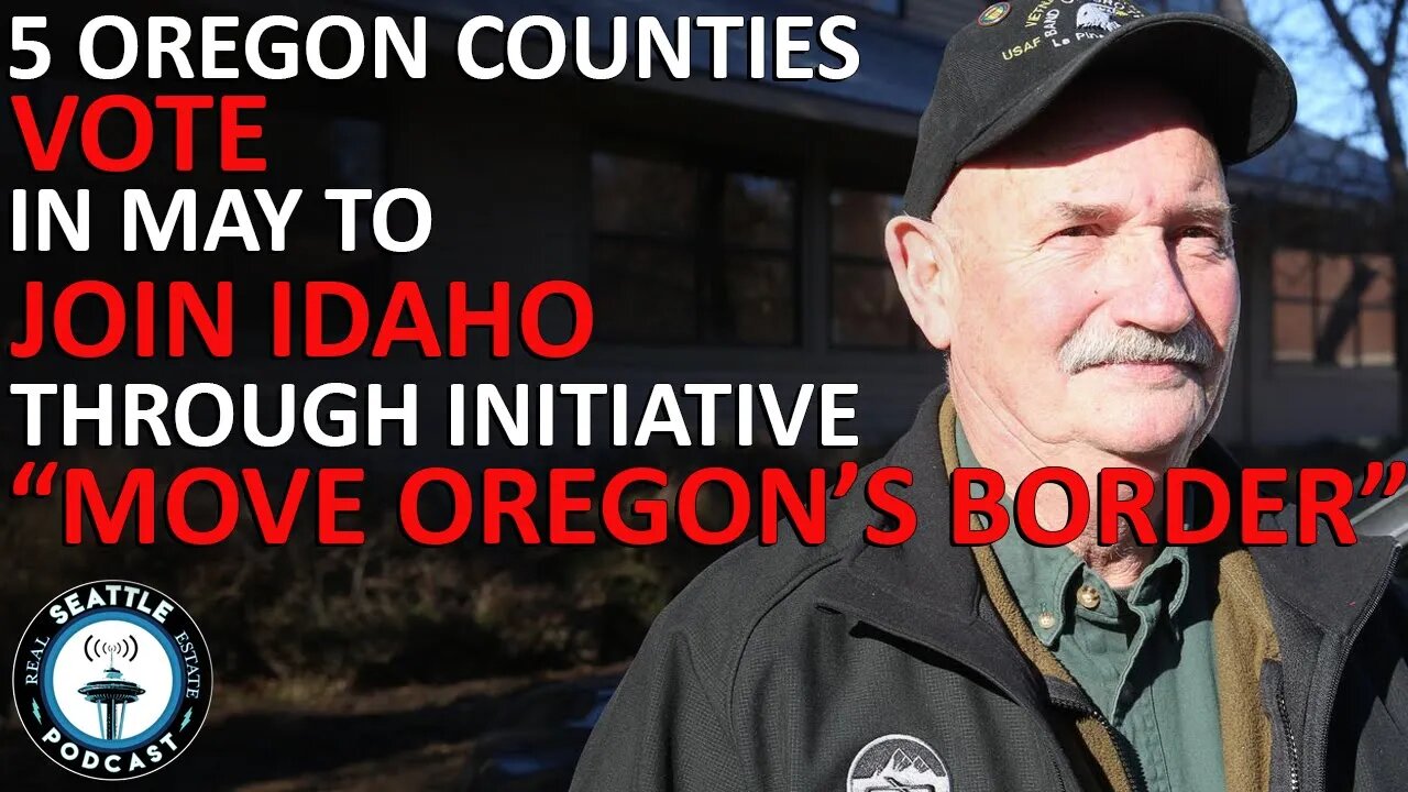 5 Oregon Counties Will Vote in May Whether to 'Join' Idaho | Seattle Real Estate Podcast