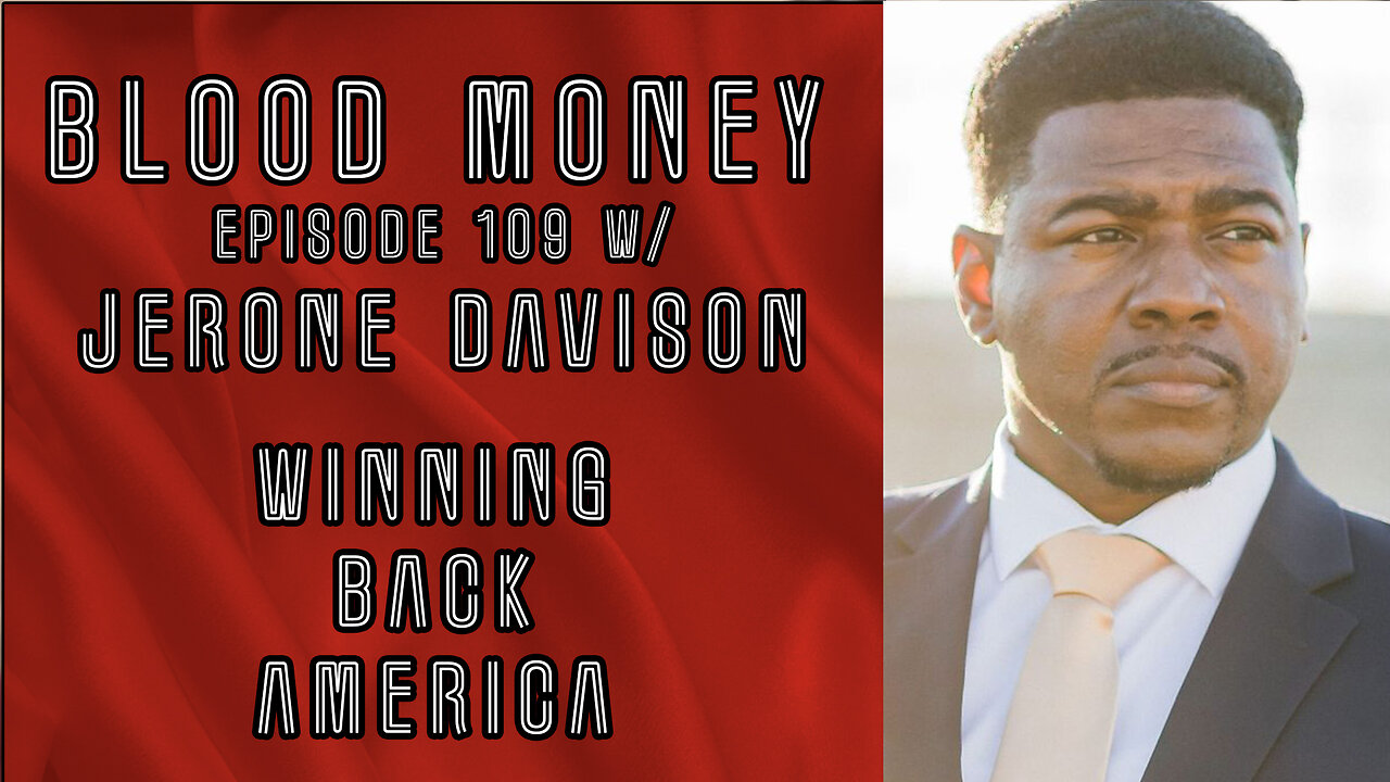 Winning Back America w/ Jerone Davison - Blood Money Episode 109