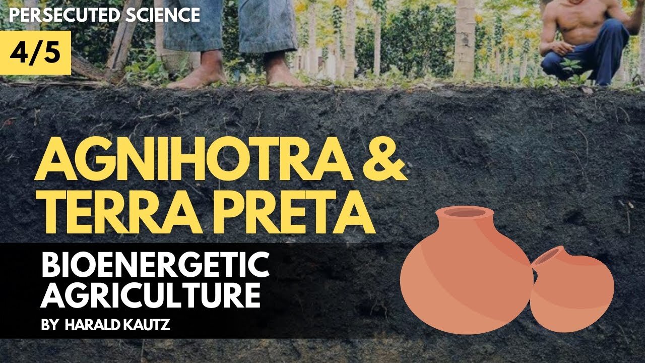 Persecuted science (4/5) - From Agnihotra to Terra Preta