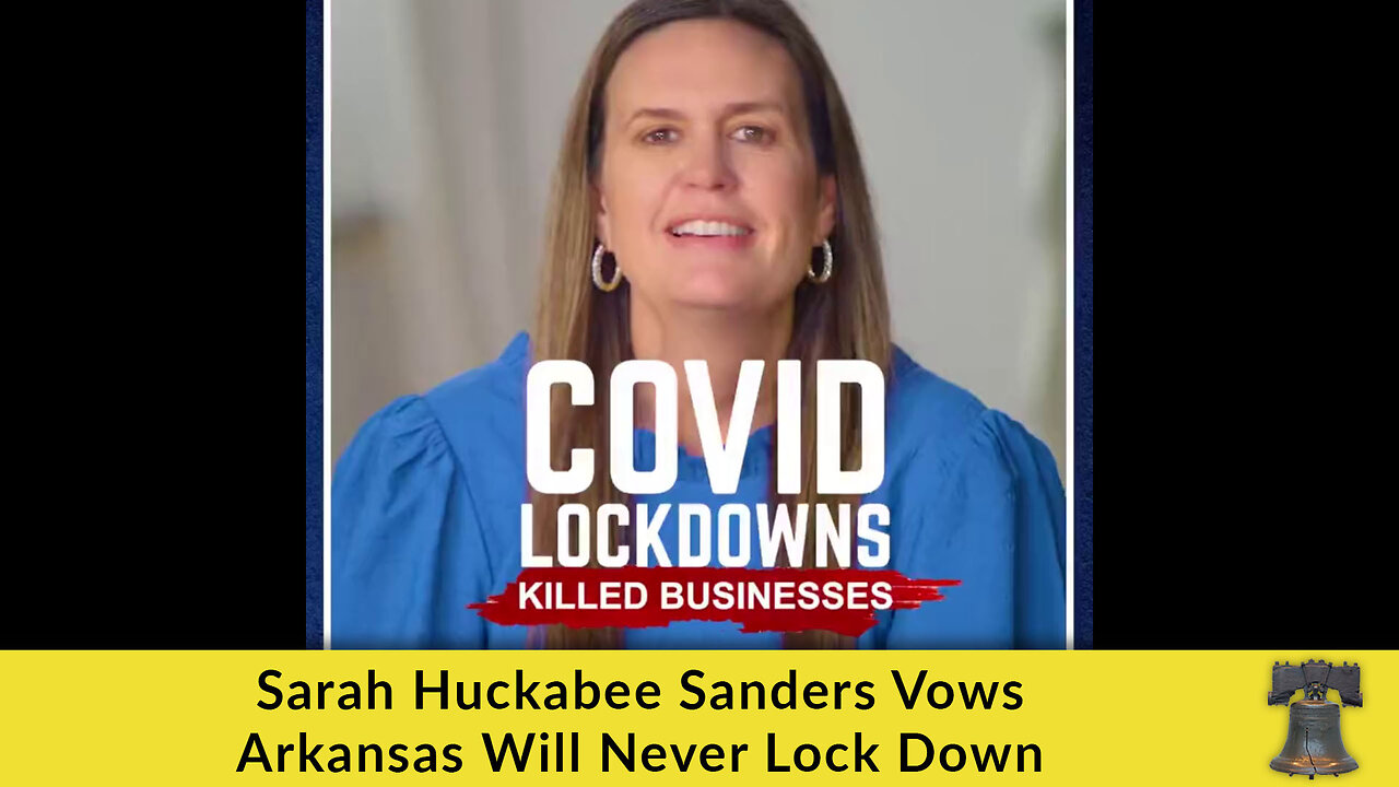 Sarah Huckabee Sanders Vows Arkansas Will Never Lock Down