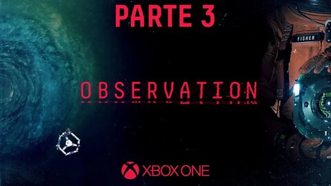 OBSERVATION - PARTE 3 (XBOX ONE)