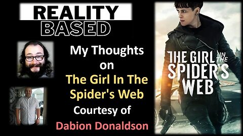 My Thoughts on The Girl In The Spider's Web (Courtesy of Dabion Donaldson)