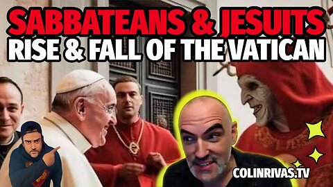 SABBATEANS & JESUITS - RISE & FALL OF THE VATICAN