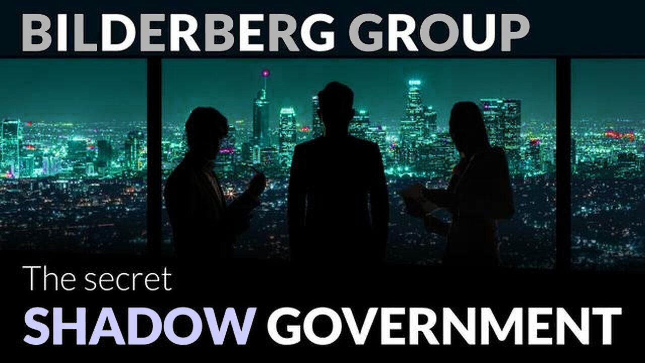 Documentary: BILDERBERG GROUP 'The Secret Shadow Government'