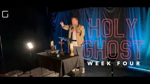 Holy Ghost : Week 4