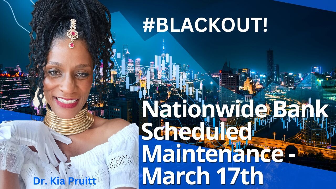 Alert! Homeland Security Plans for Blackout & Banks Announce Scheduled Maintenance for March 17