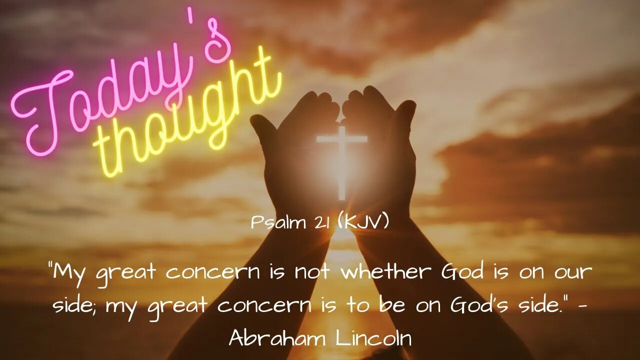 Daily Scripture and Prayer|Today's Thought| Psalm 21 “My great concern..."