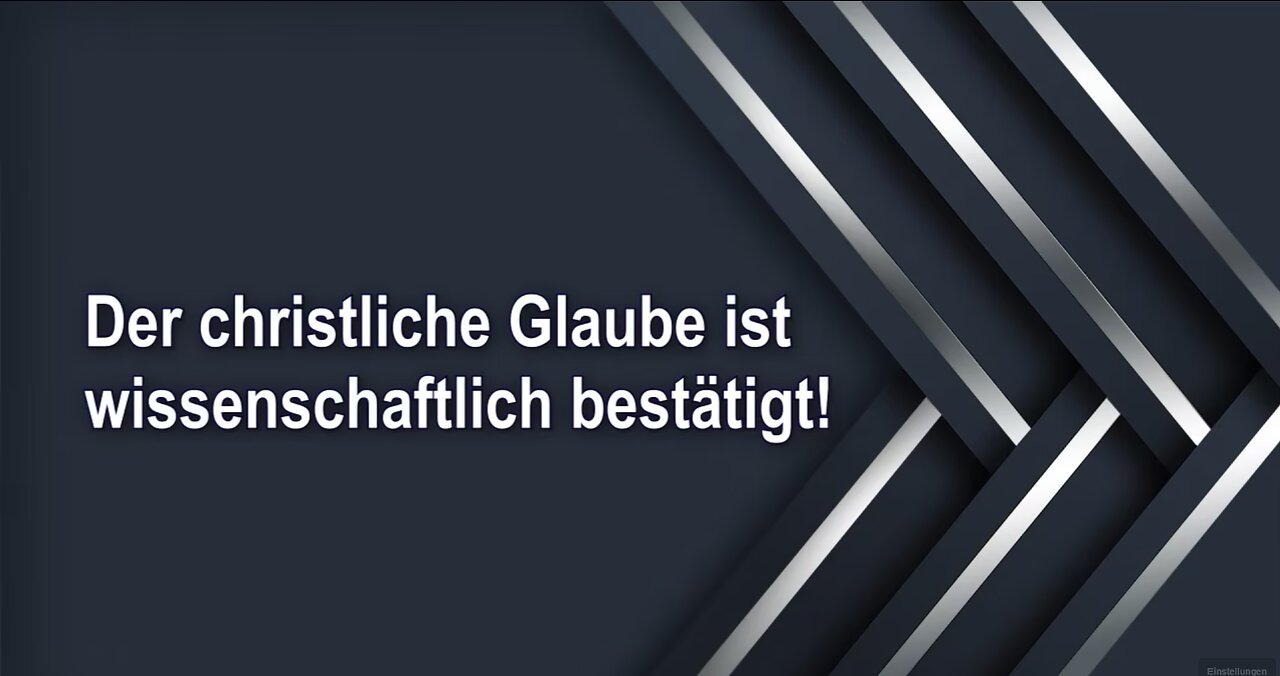 Der christliche Glaube ist wissenschaftlich bestätigt!