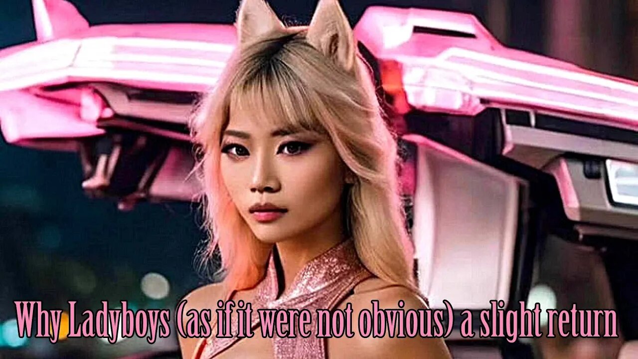 Why choose a ladyboy? A slight return.