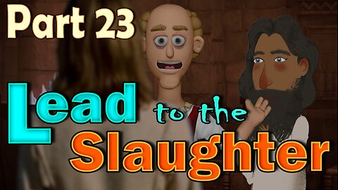 Time Travel (Part 23) - Lead to the Slaughter