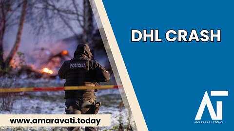 DHL Cargo Plane Crash Near Vilnius, Lithuania – One Dead | Amaravati Today