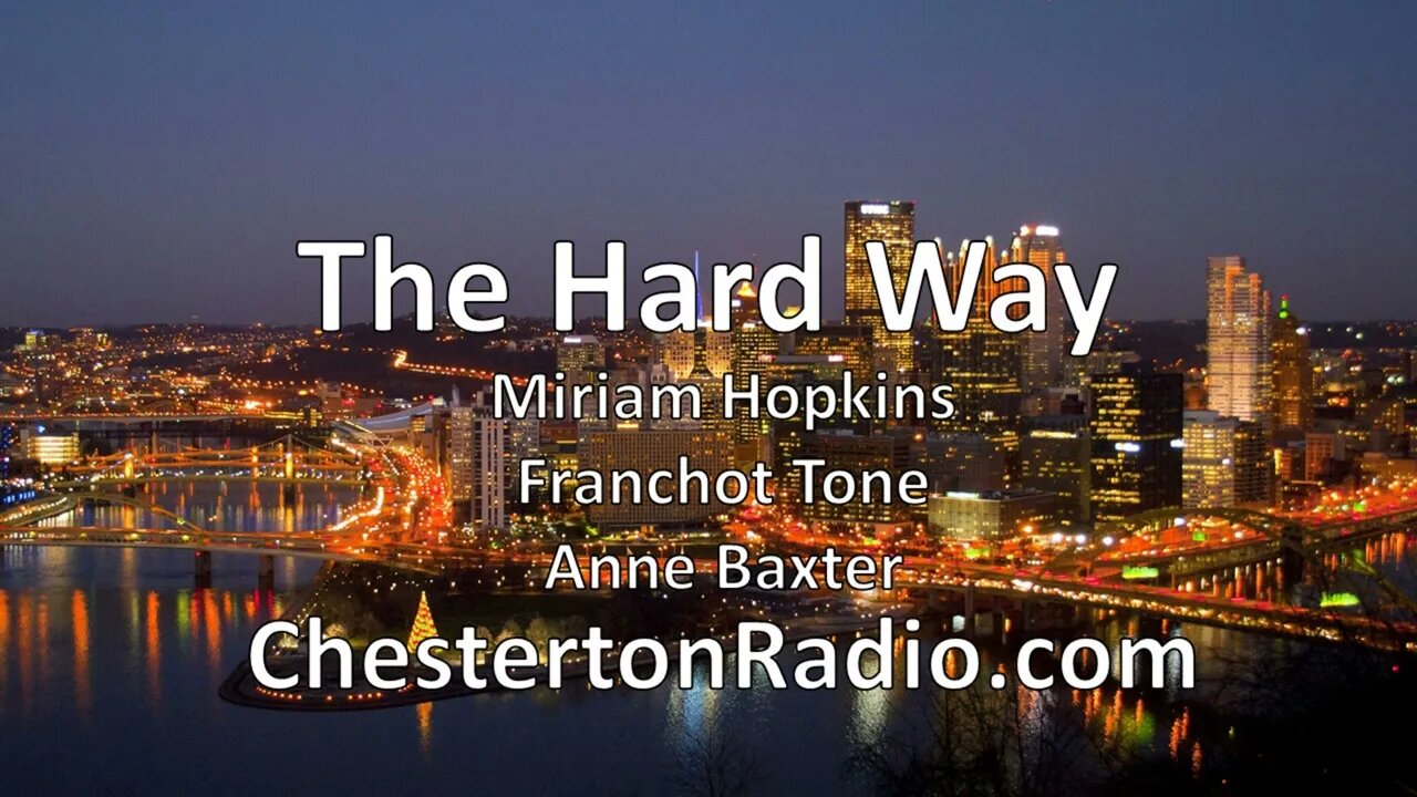 The Hard Way - Miriam Hopkins - Franchot Tone - Anne Baxter - Lux Radio Theater