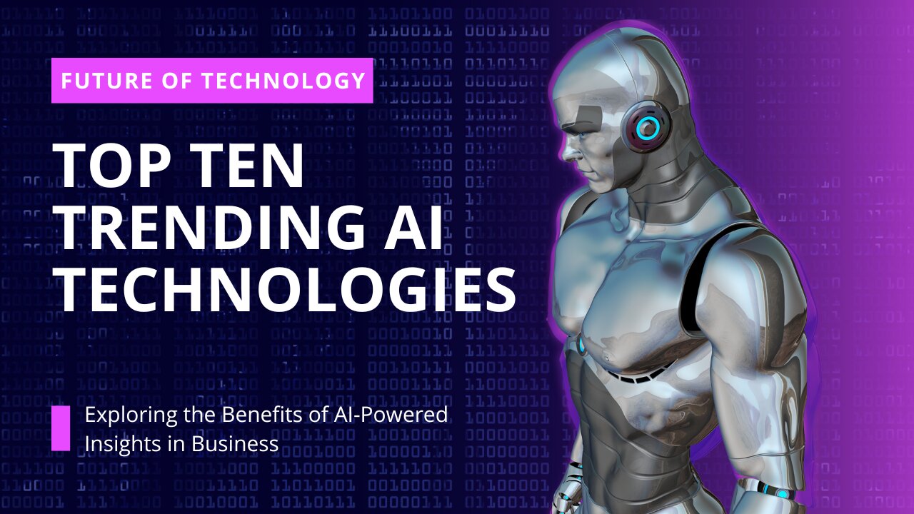 Top Ten Trending AI Technologies of 2023