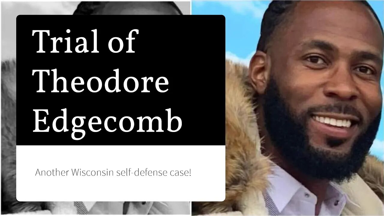 The Trial of Theodore Edgecomb (Defense Attorney Explains)