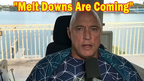 Michael Jaco Situation Update 05-04-23: "Melt Downs Are Coming"
