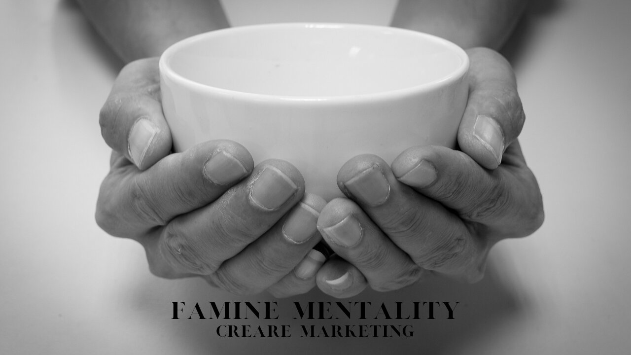 Famine mentality and how to combat it.