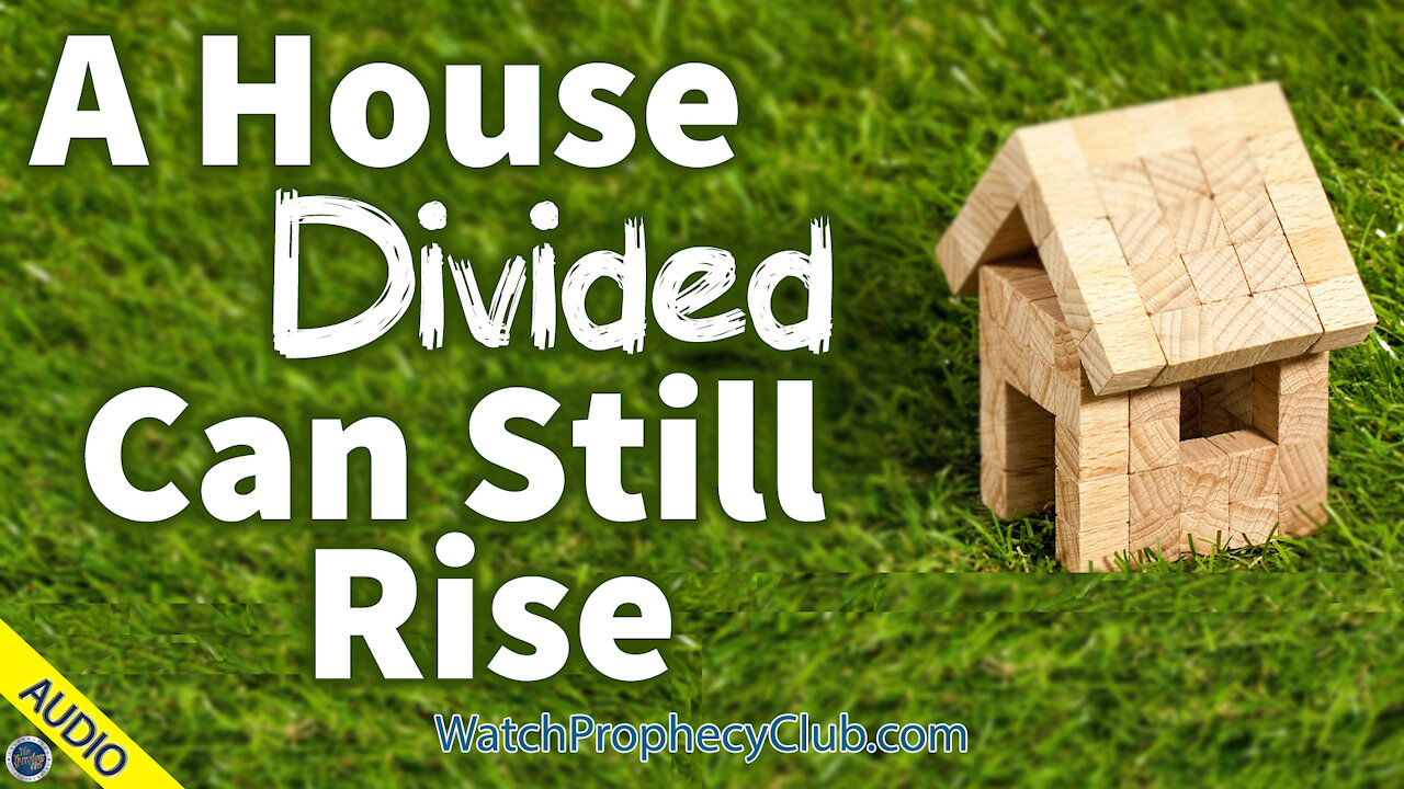 A House Divided can still Rise 01/04/2021