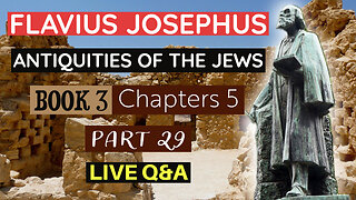 Bible Q&A | Flavius Josephus - Antiquities of the Jews | Book 3 - Chapters 5 (Part 29)