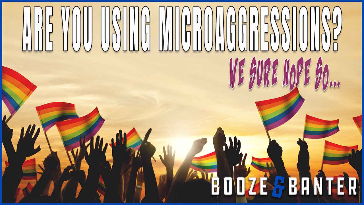 Are You Using Microaggressions Against the LGBTQ Community | Cori Bush Wants You Paying Reparations | Booze & Banter