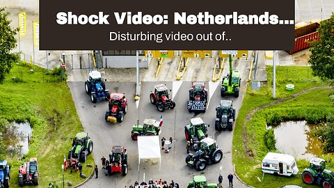 Shock Video: Netherlands Police Use Heavy Machinery to Overturn Tractors with Farmers INSIDE