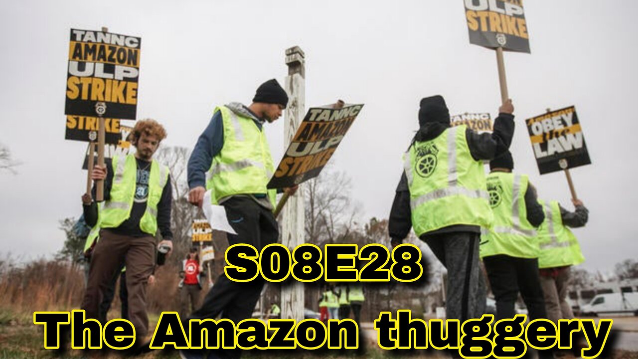 S08E28: The Amazon thuggery