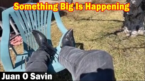 Juan O Savin SHOCKING News 3/19/23: Something Big Is Happening