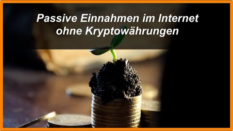 Passive Einnahmen im Internet ohne Kryptowährungen