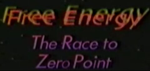 1997 Free Energy - The Race to Zero Point